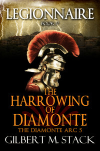 Stack, Gilbert M. — The Harrowing of Diamonte (Legionnaire Book 17)