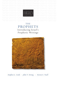 Stephen L. Cook, John T. Strong & Steven S. Tuell — The Prophets: Introducing Israel’s Prophetic Writings