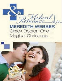 Meredith Webber [Webber, Meredith] — Greek Doctor: One Magical Christmas