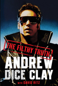 Clay, Andrew Dice & Ritz, David — Filthy Truth