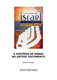 Samuel J. Schultz — A História de Israel no Antigo Testamento