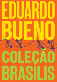 Eduardo Bueno — Box Coleção Brasilis: 4 livros – A viagem do descobrimento; Náufragos, traficantes e degredados; Capitães do Brasil e A coroa, a cruz e a espada