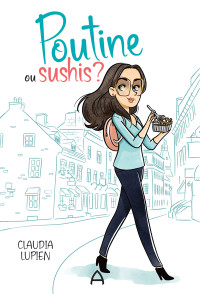 Claudia Lupien — Poutine ou sushis?