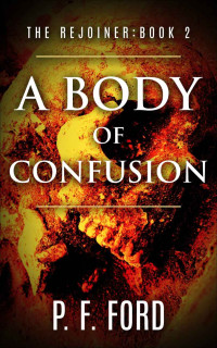P.F. Ford — A Body Of Confusion (The Rejoiner Book 2)