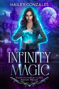 Gonzales, Hailey — Infinity Magic (Gray Stone Witches Book 4)