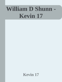 Kevin 17 — William D Shunn - Kevin 17