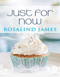 Rosalind James — Just for Now: Escape to New Zealand Book Three