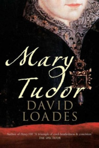 David Loades — Mary Tudor