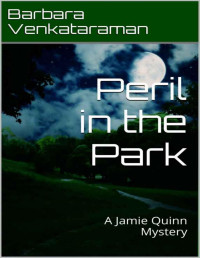 Barbara Venkataraman — Peril in the Park: A Jamie Quinn Mystery