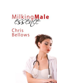 Chris Bellows — Milking Male Essence