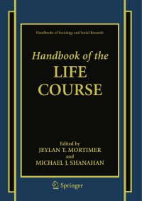 Jeylan T. Mortimer & Michael J. Shanahan — Handbook of the Life Course