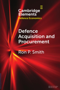 Ron P. Smith — Defence Acquisition and Procurement: How (Not) to Buy Weapons