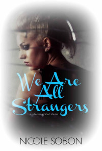Nicole Sobon — We Are All Strangers