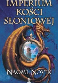 Naomi Novik — Imperium Kości Słoniowej