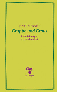 Martin Hecht; — Gruppe und Graus