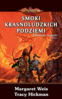 Tracy Hickman & Margaret Weis — Zaginione kroniki. Tom 1. Smoki krasnoludzkich podziemi