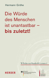 Hermann Gröhe — Hermann Gröhe Die Würde des Menschen ist unantastbar – bis zuletzt!