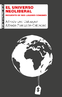 Calcagno, Alfredo Eric;Calcagno, Alfredo Fernando; — El universo neoliberal