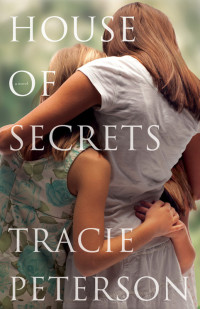 Tracie Peterson — House Of Secrets
