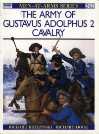 Richard Brzezinski — The Army of Gustavus Adolphus (2) Cavalry