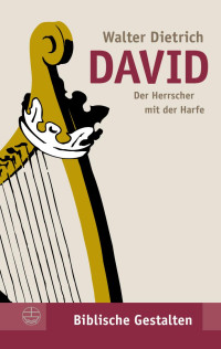 Walter Dietrich — David. Der Herrscher mit der Harfe