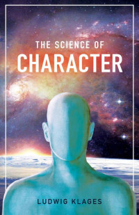 Ludwig Klages — The Science of Character