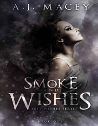 A.J. Macey — Smoke and Wishes