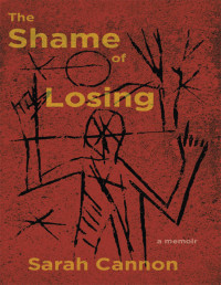 Sarah Cannon — The Shame of Losing