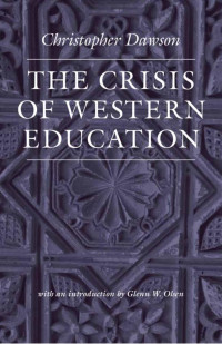 Christopher Dawson — The Crisis of Western Education