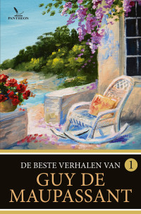 Guy de Maupassant — De beste verhalen van Guy de Maupassant Deel 1