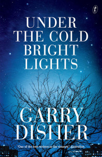 Garry Disher — Under the Cold Bright Lights