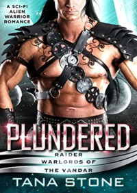 Tana Stone — Plundered (Raider warlords of the Vandar 2)