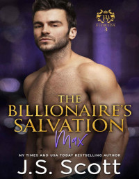 J. S. Scott — The Billionaire's Salvation ~Max (The Billionaire's Obsession, Book 3)