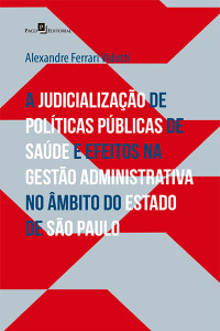 Alexandre Ferrari Vidotti; — A judicializao de polticas pblicas de sade