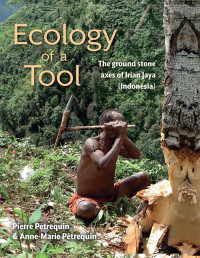 Pierre Perequin;Anne-Marie Petrequin; & Anne-Marie Petrequin & Alexandre Pelletier-Michaud — Ecology of a Tool