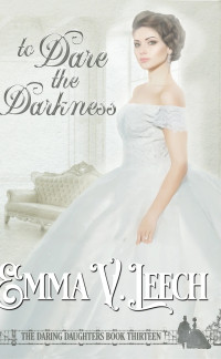 Emma V Leech — To Dare the Darkness