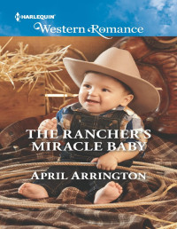 April Arrington — The Rancher's Miracle Baby