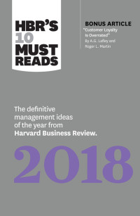 Review, Harvard Business — HBR's 10 Must Reads 2018: The Definitive Management Ideas of the Year From Harvard Business Review (With Bonus Article “Customer Loyalty Is Overrated”) (HBR’s 10 Must Reads)