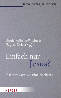 Ursula Nothelle-Wildfeuer / Magnus Striet (Hg.) — Einfach nur Jesus?