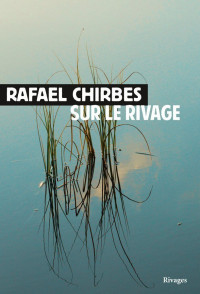 Chirbes, Rafael [Chirbes, Rafael] — Sur le rivage