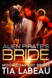 LaBeau, Tia — [Moon Company Brides 02] • Alien Pirate's Bride