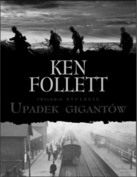 FOLLETT KEN — Trylogia stulecie #1 Upadek gigantow