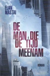 Elan Mastai — De man die de tijd meenam