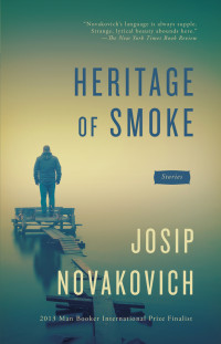 Josip Novakovich — Heritage of Smoke