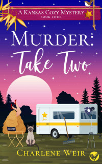 Charlene Weir — Murder- Take Two (Kansas Cozy Mystery 4)