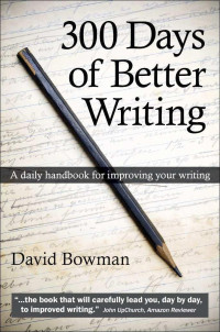 David Bowman — 300 Days of Better Writing