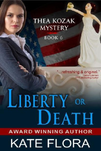 Kate Flora — Liberty or Death (The Thea Kozak Mystery Series, Book 6)