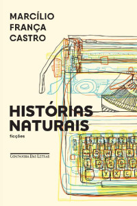 Marcílio França Castro — Histórias naturais: ficções