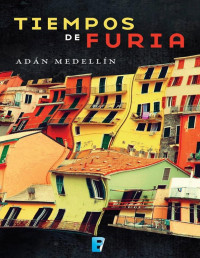 Adan Medellin [Medellin, Adan] — Tiempos de furia