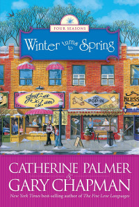 Catherine Palmer;Gary Chapman; & Gary Chapman — Winter Turns to Spring